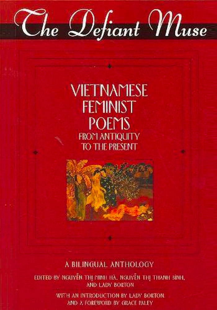 The Defiant Muse: Vietnamese Feminist Poems from Antiquity to the Present edited by Nguyen Thi Minh Ha, Nguyen Thi Thanh Binh and Lady Borton