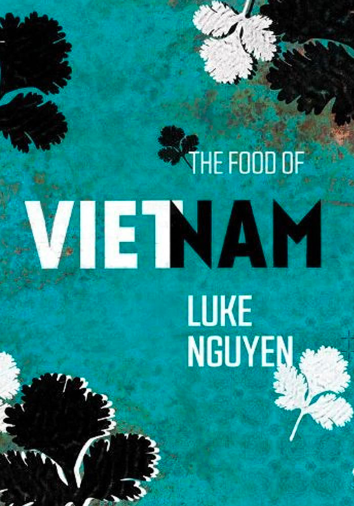 The Food of Vietnam by Luke Nguyễn